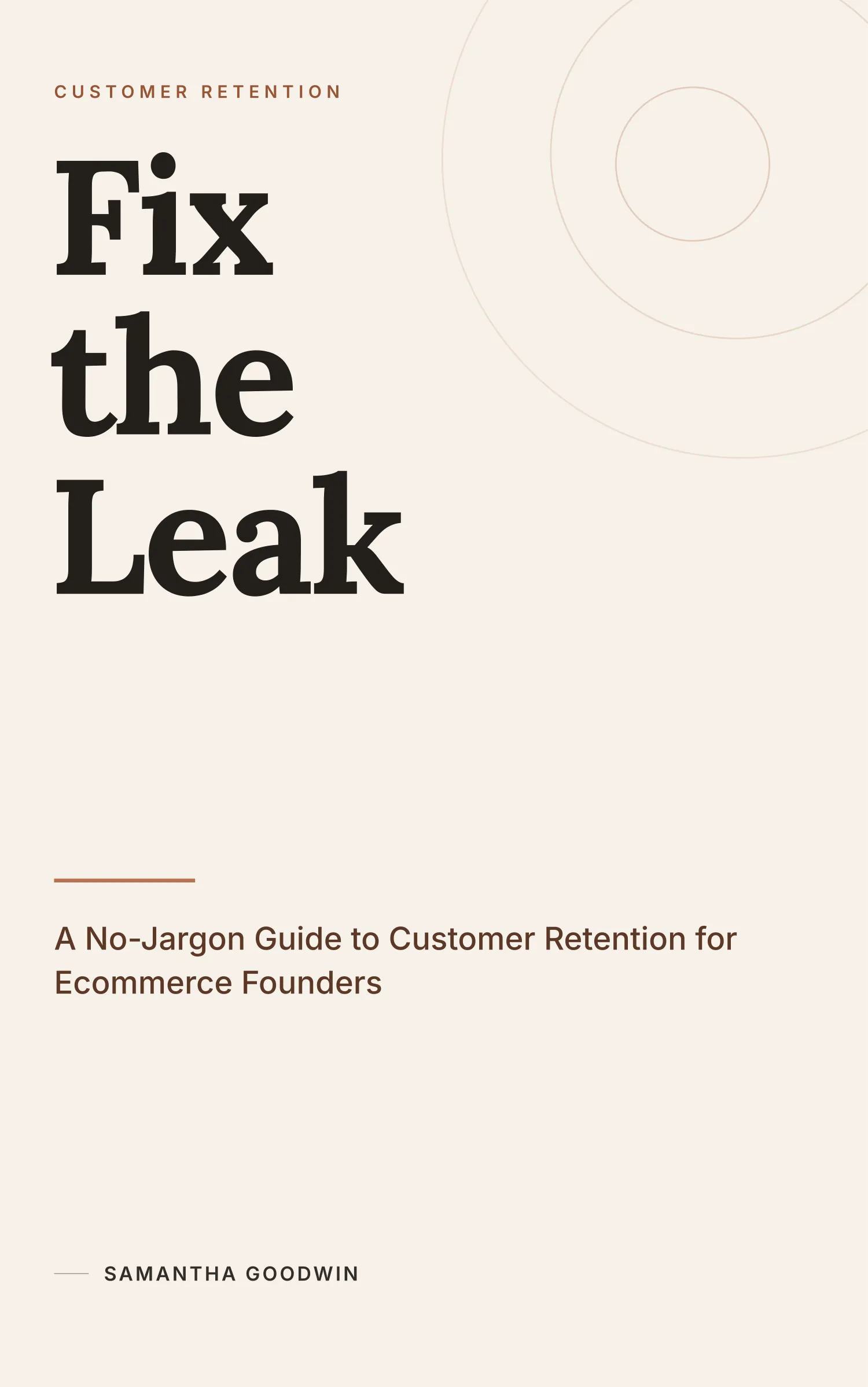 Cover of Fix the Leak: A No-Jargon Guide to Customer Retention for Ecommerce Founders, by Samantha Goodwin